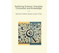 Exploring Science: Everyday Curiosities and Knowledge