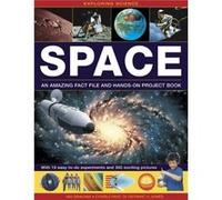 Exploring Science: Space An Amazing Fact File And Hands-On Project Book