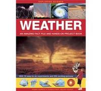 Exploring Science: Weather An Amazing Fact File And Hands-On Project Book: With 16 Easy-To-Do Experiments And 250 Exciting Pictures (Hardcover) Robin Kerrod, (Auteur)