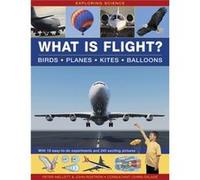 Exploring Science: What Is Flight?: Birds * Planes * Kites * Balloons: With 18 Easy-To-Do Experiments And 240 Exciting Pictures (Hardcover) Peter Mellett, John Rostron, Chris Oxlade (Auteur)