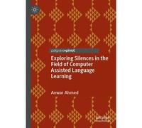 Exploring Silences In The Field Of Computer Assisted Language Learning