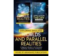 Exploring Simulated Worlds & Parallel Realities