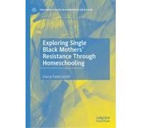 Exploring Single Black Mothers' Resistance Through Homeschooling