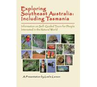 Exploring Southeast Australia: Including Tasmania - Information on Self-Guided Tours for People Interested in the Natural World