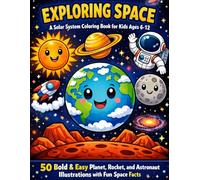 Exploring Space: A Solar System Coloring Book for Kids Ages 6-12: 50 Bold & Easy Planet, Rocket, and Astronaut Illustrations with Fun Space Facts | Educational Galaxy Activity Book for Boys and Girls