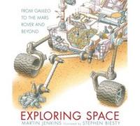 Exploring Space From Galileo to the Mars Rover and Beyond by Martin Jenkins & Illustrated by Stephen Biesty Martin Jenkins , Illustrated by Stephen Biesty (Auteur)