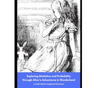 Exploring Statistics and Probability through Alice's Adventures in Wonderland: A Joyful Maths Integrated Adventure