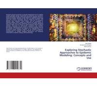 Exploring Stochastic Approaches To Epidemic Modeling: Concepts And Use