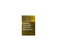 Exploring Sustainable Land Use In Monsoon Asia