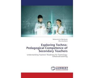 Exploring Techno-Pedagogical Competence of Secondary Teachers: Understanding Teachers’ Readiness for Technology-Enhanced Learning