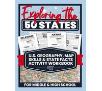 Exploring the 50 States: U.S. Geography, Map Skills & State Facts Activity Workbook