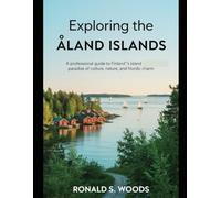 EXPLORING THE ÅLAND ISLANDS: A Professional Guide to Finland’s Island Paradise of Culture, Nature, and Nordic Charm