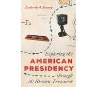 Exploring The American Presidency Through 50 Historic Treasures
