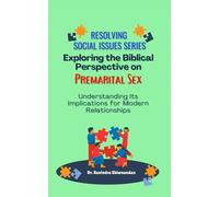 Exploring the Biblical Perspective on Premarital Sex: Its Impact on Contemporary Relationships and Family Structures