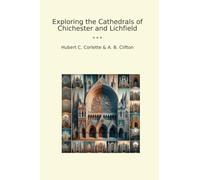 Exploring the Cathedrals of Chichester and Lichfield