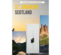 Exploring The Charm Of St. Andrews, Scotland