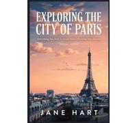 Exploring the City of Paris: Everything You Need to Know Before Planning Your Journey