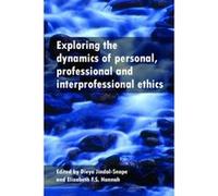 Exploring the Dynamics of Personal, Professional and Interprofessional Ethics - [Livre en VO] Divya Jindal - Snape, Elizabeth F S Hannah (Auteur)