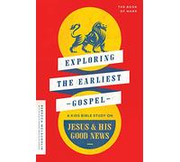 Exploring the Earliest Gospel: A Kids Bible Study on Jesus & His Good News