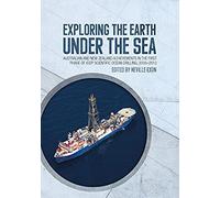 Exploring The Earth Under The Sea: Australian And New Zealand Achievements In The First Phase Of Iodp Scientific Ocean Drilling, 2008-2013