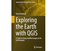 Exploring the Earth With Qgis: A Guide to Using Satellite Imagery at Its Full Potential