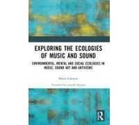Exploring The Ecologies Of Music And Sound