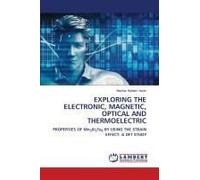 Exploring The Electronic, Magnetic, Optical And Thermoelectric