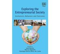 Exploring the Entrepreneurial Society: Institutions, Behaviors and Outcomes - [Livre en VO] Jean Bonnet, Marcus Dejardin, Domingo Garcia Perez De Lema (Auteur)