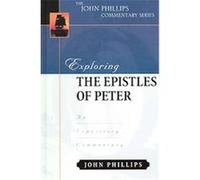 Exploring The Epistles Of Peter, John Phillips Commentary Series John Phillips (Auteur)