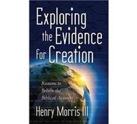 Exploring The Evidence For Creat Henry Morris, Iii (Auteur)