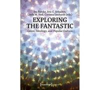 Exploring the Fantastic: Genre, Ideology, and Popular Culture (Lettre) - [Version Originale] Inconnu (Auteur)