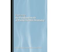 Exploring the Fundamentals of Public Health Dentistry