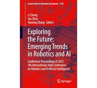 Exploring the Future: Emerging Trends in Robotics and AI: Conference Proceedings of 2025 5th International Joint Conference on Robotics and Artificial Intelligence