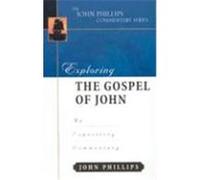 Exploring the gospel of john, John Phillips Commentary Series John Phillips (Auteur)