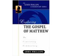 Exploring the Gospel of Matthew, John Phillips Commentary Series John Phillips (Auteur)