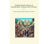 Exploring the Heart of Guatemala: Culture and History