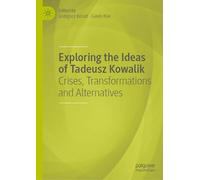 Exploring the Ideas of Tadeusz Kowalik: Crises, Transformations and Alternatives
