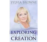 Exploring the Levels of Creation Sylvia Browne (Auteur)