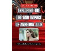 Exploring The Life And Impact Of Angelina Jolie