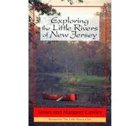 Exploring the Little Rivers of New Jersey by James S CawleyMargaret Cawley James Cawley, Margaret Cawley (Auteur)