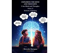 Exploring The Mind and Thoughts. I Am Mind and Thoughts: Volume II. Methods of Thinking