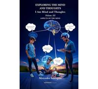 Exploring The Mind and Thoughts. I Am Mind and Thoughts: Volume III. Aspects of the Mind
