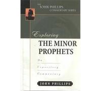 Exploring the Minor Prophets, John Phillips Commentary Series John Phillips (Auteur)