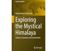 Exploring the Mystical Himalaya: Cultures, Economies and Environment