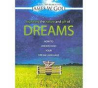 Exploring the Nature and Gift of Dreams James Goll (Auteur)