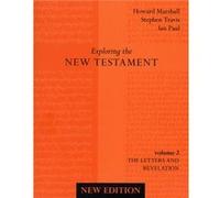 Exploring The New Testament: Letters And Revelation Volume 2 (New Edition) (Exploring The New Testament 2) (Paperback) Howard Marshall, Stephen Travis, Ian Paul (Auteur)