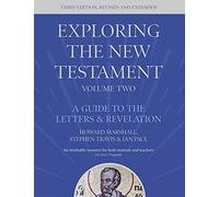 Exploring the New Testament, Volume 2: A Guide to the Letters and Revelation, Third Edition