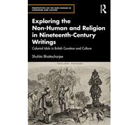Exploring the Non-Human and Religion in Nineteenth-Century Writings Colonial Idols in British Curation and Culture - Shuhita Bhattacharjee - Routledge - ebook (ePub) - Livre