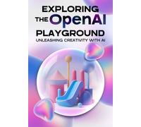 Exploring the OpenAI Playground: Unleasing Creativity with AI