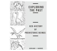 Exploring The Past: Geo-History Of Prehistoric Beings